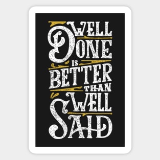 Well Done is Better than Well Said Sticker
